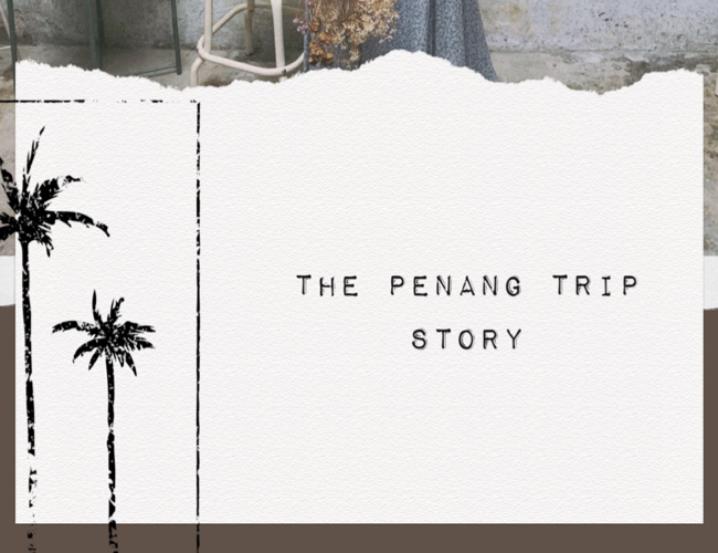 The Penang Trip Story